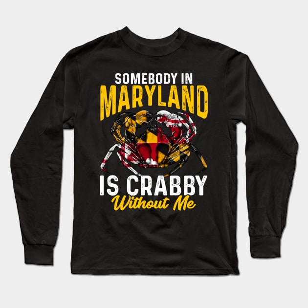 Somebody In Maryland Is Crabby Without Me Long Sleeve T-Shirt by E